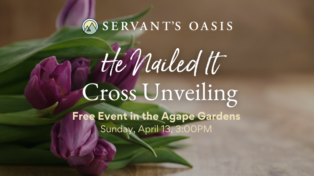 He Nailed it Cross Unveiling event on Sunday April 13th at 3pm at Servant's Oasis.